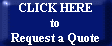 CLICK HERE
to
Request a Quote
