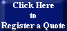 Click Here
to
Register a Quote